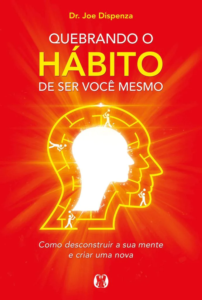 Capa de Quebrando o Hábito de Ser Você Mesmo, de Joe Dispenza